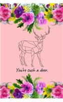 You're such a deer