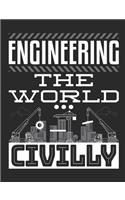 Engineering The World Civilly: Civil Engineer Notebook, Blank Paperback Book to Write In, Engineering Graduation Gift, 150 pages, college ruled