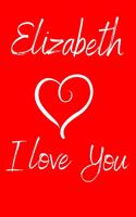 Elizabeth I Love You