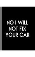 No I Will Not Fix Your Car: A Composition Book For A Mechanic With Too Many Friends