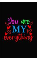 You are my everything: Girlfriendor boyfriend valentine's day gift ideas share the love with him or her. Lovely cover message for people of all ages who love the romance t