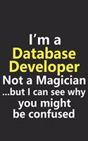 I'm a Database Developer Not A Magician But I Can See Why You Might Be Confused: Funny Job Career Notebook Journal Lined Wide Ruled Paper Stylish Diary Planner 6x9 Inches 120 Pages Gift