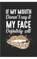 If My Mouth Doesn't Say It My Face Definitely Will