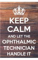Keep Calm and Let The Ophthalmic Technician Handle It