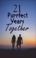 21 Purrfect years Together: Wedding Anniversary Personalized Notebook Journal For valentines day gifts, Commitment day Gift For Lovers & Married Couples: 120 pages - 6 x 9 inch