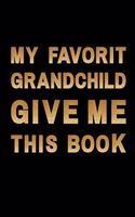 My Favorite grandchild Gave me this Book