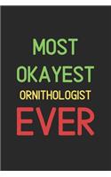 Most Okayest Ornithologist Ever: Lined Journal, 120 Pages, 6 x 9, Funny Ornithologist Notebook Gift Idea, Black Matte Finish (Most Okayest Ornithologist Ever Journal)