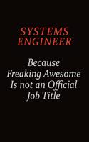 Systems Engineer Because Freaking Awesome Is Not An Official Job Title: Career journal, notebook and writing journal for encouraging men, women and kids. A framework for building your career.