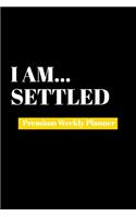 I Am Settled: Premium Weekly Planner