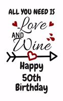 All You Need Is Love And Wine Happy 50th Birthday: Card Quote Journal / Wine Quotes / Wine Decorations / Wine 30 / Diary / Wine Gifts / Wine Away / Wine Out / Flower Card / Wine xo / Gift for Parents