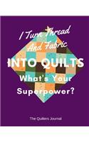 I Turn Thread And Fabric Into Quilts What's Your Superpower?