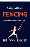 A Day Without Fencing Probably Wouldn't Kill Me ... But Why Risk It?