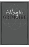 Ashleigh's Grimoire: Personalized Grimoire / Book of Shadows (6 x 9 inch) with 110 pages inside, half journal pages and half spell pages.