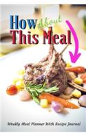 How About This Meal