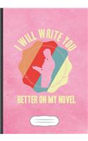 I Will Write You Better On My Novel