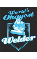 World's Okayest Welder: Funny Welding Christmas Present Husband Composition Notebook 100 College Ruled Pages Journal Diary