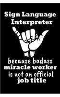 Sign Language Interpreter Because Badass Miracle Worker Is Not An Official Job Title