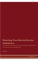 Reversing Your Dermal Eccrine Cylindroma: The 30 Day Journal for Raw Vegan Plant-Based Detoxification & Regeneration with Information & Tips (Updated Edition) Volume 1