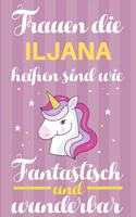 Notizbuch: Frauen Die Iljana Heißen Sind Wie Einhörner (120 linierte Seiten, Softcover) Tagebebuch, Reisetagebuch, Skizzenbuch Für Mama, Tochter, Beste Freundi