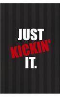 Just Kickin' It