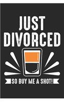 Just Divorced so buy me a Shot: Geschiedene Alkoholschuss Party Break Single Single Notizbuch liniert 120 Seiten für Notizen Zeichnungen Formeln Organizer Tagebuch