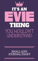 It's An Evie Thing You Wouldn't Understand Small (6x9) Journal/Diary