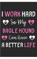 I Work Hard So My Bagle Hound Can Have A Better Life: Lined Journal, 120 Pages, 6 x 9, Bagle Hound Dog Gift Idea, Black Matte Finish (I Work Hard So My Bagle Hound Can Have A Better Life Journal)