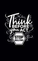 Think before you act stop bullying