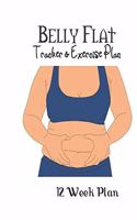 Belly Flat Tracker & Exercise Plan: 12 Week Plan / Tracker / Planner:12 Weeks to a NEW YOU---.Ketogenic Diet Weight Loss Journal Planner Diary Log Book