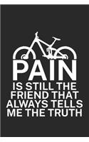 Pain is still the friend that always tells me the truth