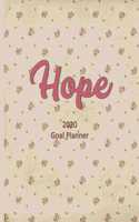 Hope 2020 Goal Planner: Goal planner and organizer to track your monthly, quarterly, and yearly personal, financial, fitness, spiritual, travel, and life goals! Beautiful f