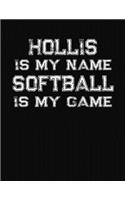 Hollis Is My Name Softball Is My Game: Softball Themed College Ruled Compostion Notebook - Personalized Gift for Hollis