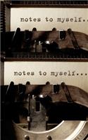notes to my self typewriter style creative blank mega journal: notes to my self Typewriter style creative blank mega journal