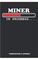 Miner in Progress: Composition Notebook, Funny Birthday Journal for Mining Drillers to Write on