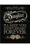 Daughter I'll Keep You in My Heart Forever: A Journal to Help a Parent Through the Grief Process of Losing a Daughter