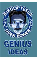 Nikola Tesla Geek Power: A Note Book for Genius Ideas, Journals or Doodles.