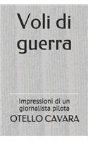 Voli Di Guerra: Impressioni Di Un Giornalista Pilota