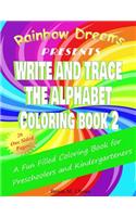 Write and Trace the Alphabet Coloring Book 2: A fun filled coloring book for preschoolers and kindergarteners