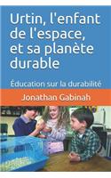 Urtin, l'enfant de l'espace, et sa planète durable