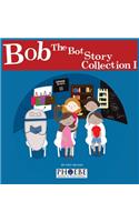 Bob the Bot Story Collection I