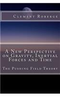 A New Perspective on Gravity, Inertial Forces and Time