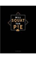 Will Squat for Pie