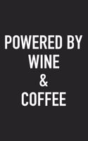 Powered by Wine and Coffee: A 6x9 Inch Matte Softcover Journal Notebook with 120 Blank Lined Pages and a Funny Caffeine Loving Cover Slogan