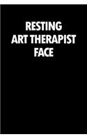 Resting Art Therapist Face: Blank Lined Office Humor Themed Journal and Notebook to Write In: With a Versatile Wide Rule Interior: Black and White Text