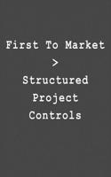 First to Market > Structured Project Controls