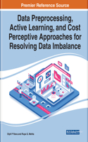 Data Preprocessing, Active Learning, and Cost Perceptive Approaches for Resolving Data Imbalance