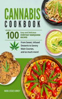 Cannabis Cookbook: Over 100 Easy and Delicious Everyday Marijuana Recipes, from Sweet, Infused Desserts to Savory Main Courses, and so much more!