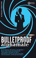 Bulletproof Alpha Male