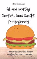 Fit and Healthy Comfort Food Snacks for Beginners