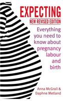 Expecting: Everything You Need to Know About Pregnancy, Labour and Birth